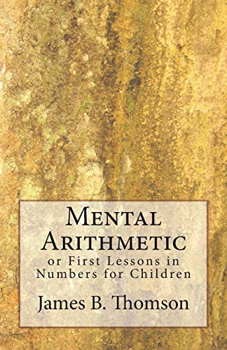 Imagen de archivo de Mental Arithmetic: or First Lessons in Numbers for Children a la venta por ThriftBooks-Atlanta