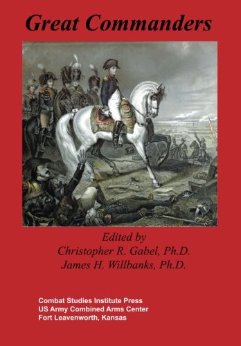 Great Commanders (9781481873550) by Willbanks, James H.; Gabel, Christopher R.
