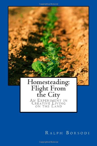 Stock image for Homesteading: Flight From the City: An Experiment in Creative Living on the Land for sale by Revaluation Books