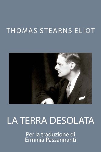 La terra desolata: Poesie di Thomas Stearns Eliot (Transference) (Italian Edition) (9781481875608) by Passannanti, Erminia; Eliot, Thomas Stearns