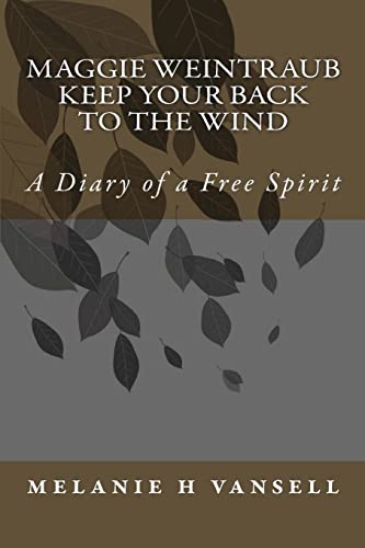 Imagen de archivo de Maggie Weintraub-Keep Your Back To The Wind: A Diary of a Free Spirit a la venta por Hawking Books