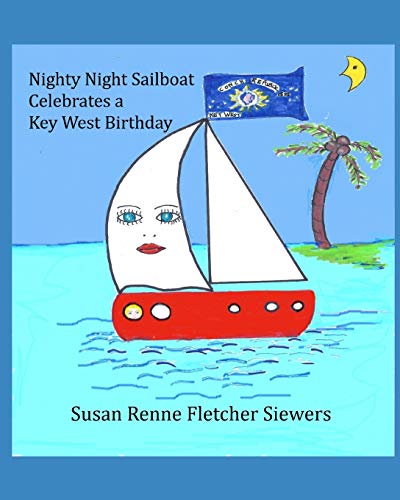 Stock image for Nighty Night Sailboat Celebrates a Key West Birthday for sale by THE SAINT BOOKSTORE