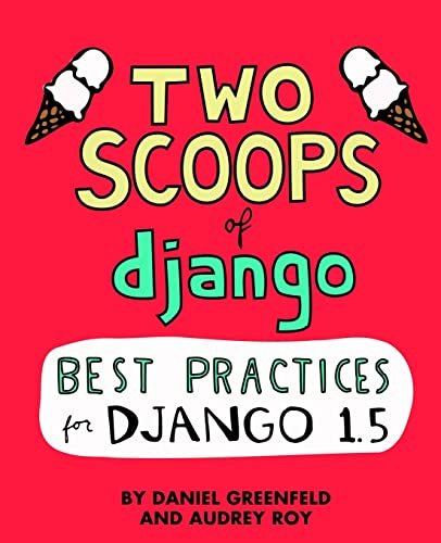 Stock image for Two Scoops of Django: Best Practices For Django 1.5 for sale by HPB-Emerald