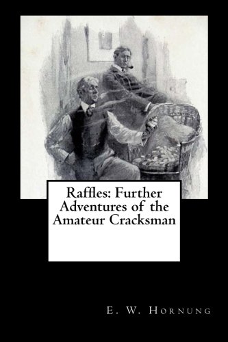 Raffles: Further Adventures of the Amateur Cracksman (9781481880992) by Hornung, E. W.