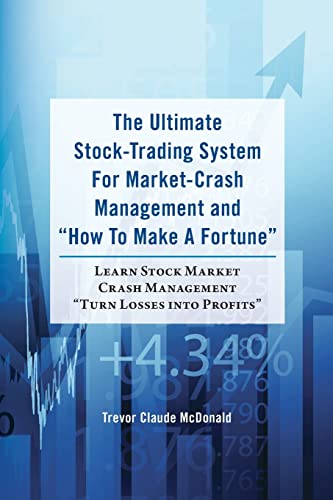 9781481886277: The Ultimate Stock-Trading System For Market-Crash Management and "How To Make A Fortune": Learn Stock Market Crash Management "Turn Losses into Profits"