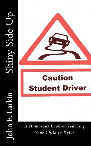 Stock image for Shiny Side Up: A Humorous Look at Teaching Your Child to Drive for sale by SecondSale