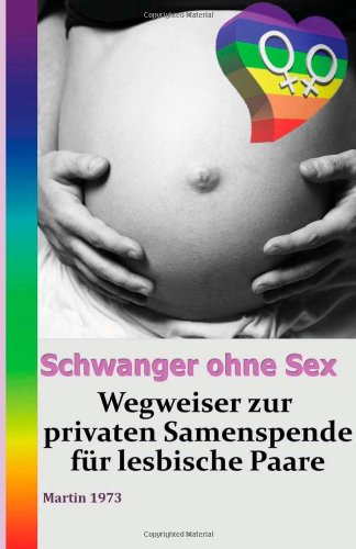 9781481890533: Schwanger ohne Sex: Ratgeber zur privaten Samenspende