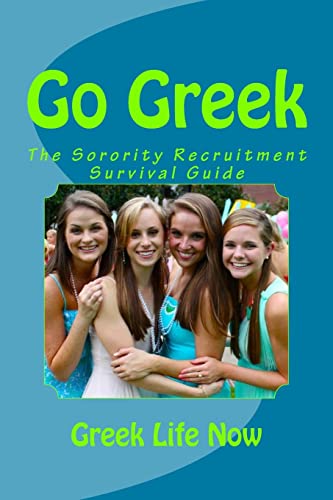 Imagen de archivo de Go Greek : The Sorority Recruitment Survival Guide a la venta por Better World Books