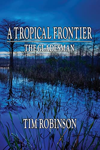 A Tropical Frontier: The Gladesman (9781481899536) by Robinson, Tim