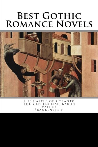 Beispielbild fr Best Gothic Romance Novels: The Castle of Otranto; The Old English Baron; Vathek; Frankenstein zum Verkauf von Revaluation Books