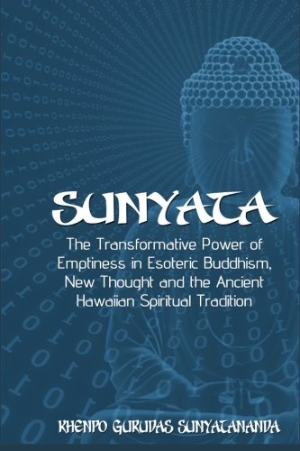 Beispielbild fr Sunyata: The Transformative Power of Emptiness in Esoteric Buddhism, New Thought and the Ancient Hawaiian Spiritual Tradition zum Verkauf von AwesomeBooks