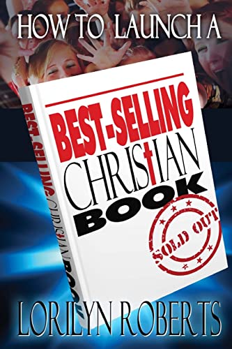 Imagen de archivo de How to Launch a Best-Selling Christian Book a la venta por THE SAINT BOOKSTORE