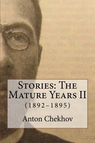 Stories: The Mature Years II (1892â€“1895) (9781481903998) by Chekhov, Anton