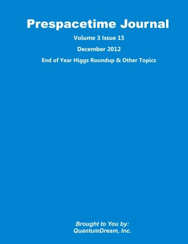 Imagen de archivo de Prespacetime Journal Volume 3 Issue 15: End of Year Higgs Roundup & Other Topics a la venta por Revaluation Books