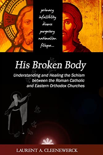 Beispielbild fr His Broken Body: Understanding and Healing the Schism between the Roman Catholic: An Orthodox Perspective - Expanded Edition zum Verkauf von Book_Mob