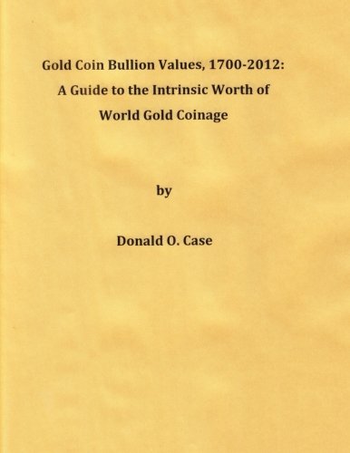 Beispielbild fr Gold Coin Bullion Values, 1700-2012: A Guide to the Intrinsic Worth of World Gold Coinage zum Verkauf von AwesomeBooks