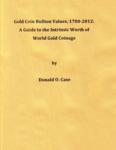 Stock image for Gold Coin Bullion Values, 1700-2012: A Guide to the Intrinsic Worth of World Gold Coinage for sale by Revaluation Books