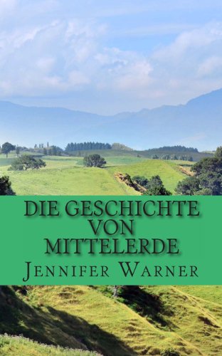 Die Geschichte von Mittelerde: Die inoffizielle Anleitung zu den Sprachen, Menschen und BÃ¼cher von Mittelerde (German Edition) (9781481907101) by Warner, Jennifer; HistoryCaps