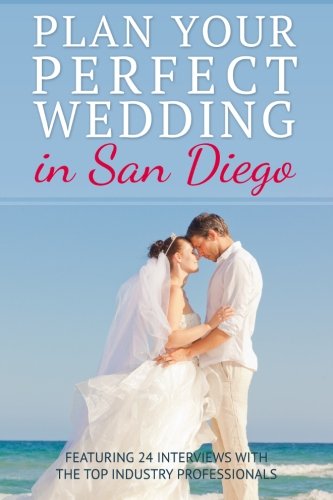 Immagine stock per Plan your Perfect Wedding in San Diego: Featuring 24 Interviews with the Top Industry Professionals: Volume 1