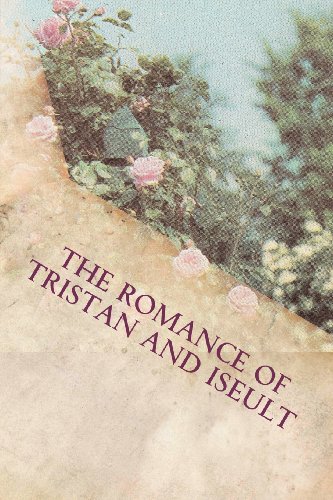 The Romance of Tristan and Iseult: a fateful love that rang down the ages (Great love stories of the world) (9781481913522) by Bedier, J.; Belloc, H.