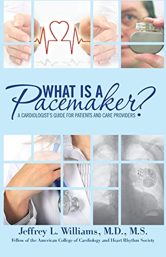 Stock image for What Is a Pacemaker? : A Cardiologist's Guide for Patients and Care Providers for sale by Better World Books: West