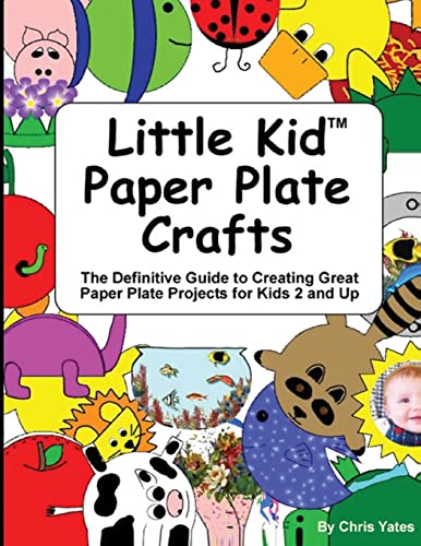 Beispielbild fr Little Kid Paper Plate Crafts: The Definitive Guide to Creating Great Paper Plate Projects for Kids 2 and Up zum Verkauf von WorldofBooks