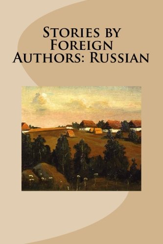 Stories by Foreign Authors: Russian (9781481918893) by Turgenev, Ivan; Poushkin, Alexander; Gogol, Nikolai; Tolstoy, Leo