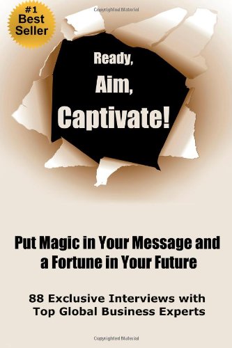 Ready, Aim, Captivate! Put Magic in Your Message, and a Fortune in Your Future: by Barb Wade (9781481920230) by Michael Houlihan