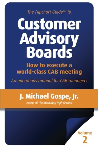 9781481921756: The Flipchart Guide to Customer Advisory Boards, Volume 2: How to execute a world-class CAB meeting