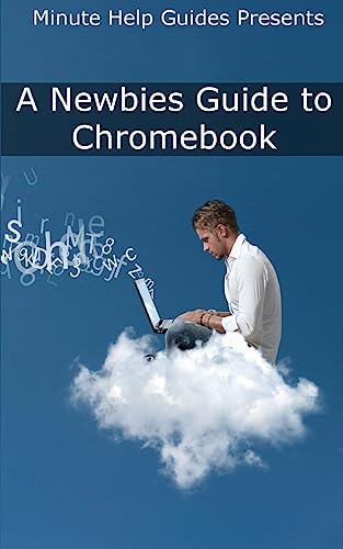 Beispielbild fr A Newbies Guide to Chromebook: A Beginners Guide to Chrome OS and Cloud Computing zum Verkauf von Goodwill Industries of VSB