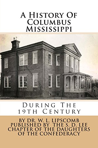 Beispielbild fr A History Of Columbus Mississippi: During The 19th Century zum Verkauf von Save With Sam