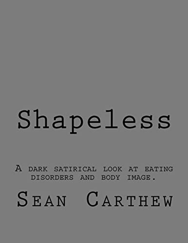 Stock image for Shapeless: A dark satirical look at eating disorders and body image. for sale by THE SAINT BOOKSTORE