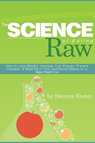 9781481929080: The Science of Eating Raw: How to Lose Weight, Increase Your Energy, Prevent Disease, & Meet All of Your Nutritional Needs on a Raw Food Diet