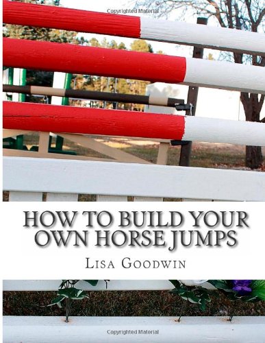 Beispielbild fr How To Build Your Own Horse Jumps zum Verkauf von Brit Books