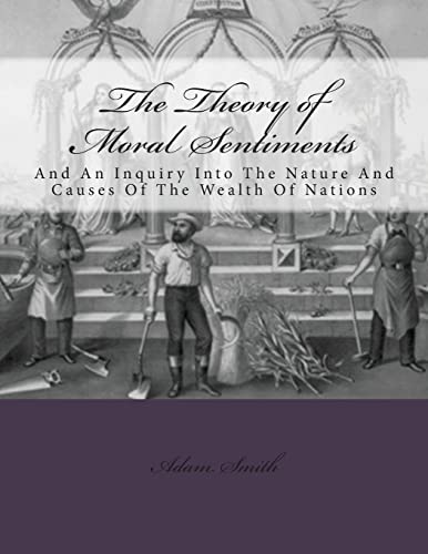 The Theory of Moral Sentiments And: An Inquiry Into The Nature And Causes Of The Wealth Of Nations (9781481933223) by Smith, Adam