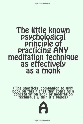 The little known psychological principle of practicing ANY meditation technique as effectively as a monk (9781481933582) by Unknown Author