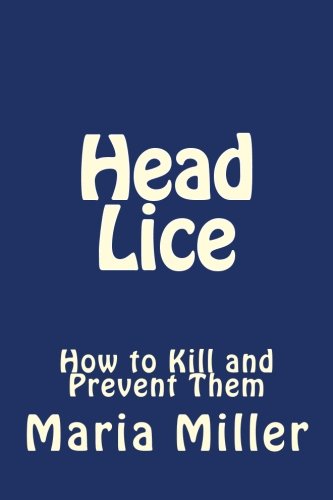 Head Lice: How to Kill and Prevent Them (9781481935852) by Miller, Maria