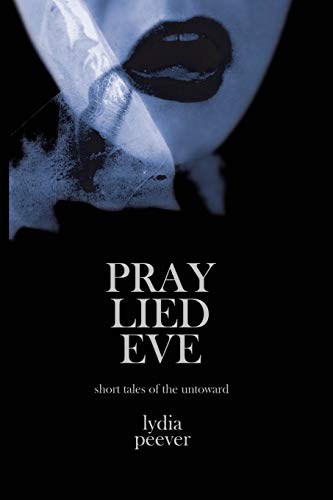 Stock image for Pray Lied Eve Short Tales of the Untoward 1 for sale by PBShop.store US