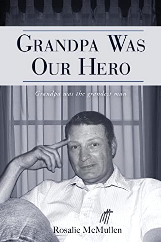 9781481937603: Grandpa Was Our Hero: The Story of Dennis McMullen