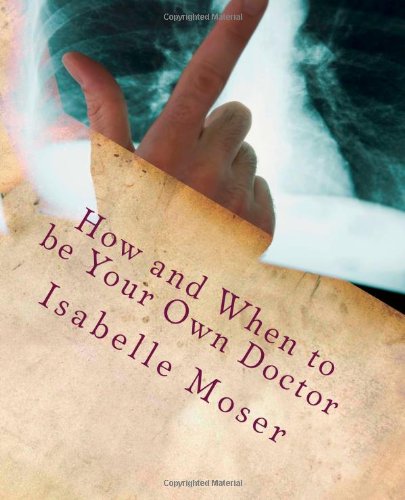 How and When to be Your Own Doctor (9781481938099) by Moser, Isabelle A.; Solomon, Steve