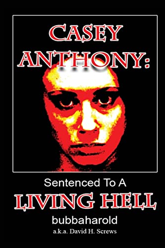 Stock image for Casey Anthony Sentenced to a Living Hell for sale by Eat My Words Books