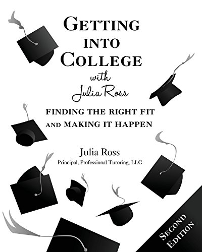 Stock image for Getting into College with Julia Ross: Finding the Right Fit and Making It Happen, 2nd for sale by BooksRun