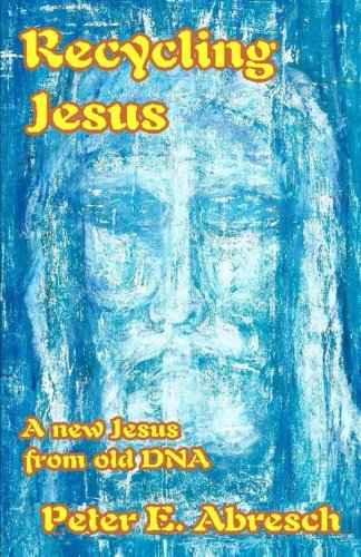 Imagen de archivo de Recycling Jesus: A new Jesus from old DNA a la venta por First Landing Books & Arts