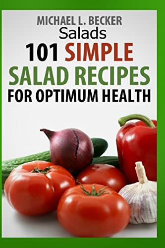 9781481947855: Salads: 101 Simple Salad Recipes for Optimum Health