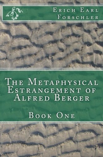 Beispielbild fr The Metaphysical Estrangement of Alfred Berger: Book One zum Verkauf von ThriftBooks-Atlanta