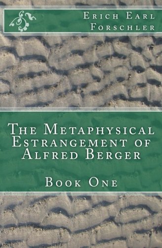 9781481950831: The Metaphysical Estrangement of Alfred Berger: Book One: Volume 1