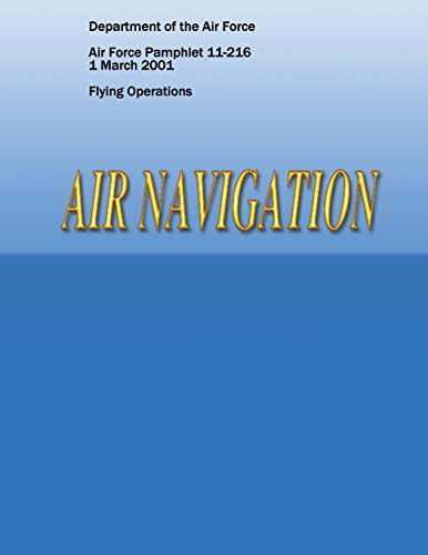 Air Navigation (Air Force Pamphlet 11-216) (9781481955010) by Air Force, Department Of The