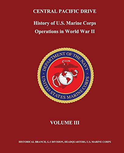 Stock image for Central Pacific Drive: History of U. S. Marine Corps Operations in World War II (Volume III) for sale by Book Dispensary