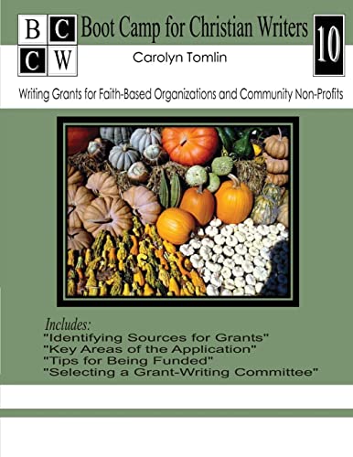Writing Grants for Faith-Based Organizations and Community Non-Profits (Boot Camp for Christian Writers) (9781481955539) by Tomlin, Carolyn