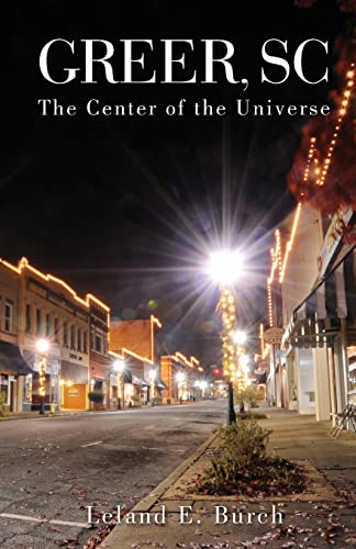 Imagen de archivo de Greer SC: -the Center of the Universe a la venta por SecondSale